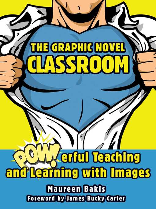 Title details for The Graphic Novel Classroom: POWerful Teaching and Learning with Images by Maureen Bakis - Available